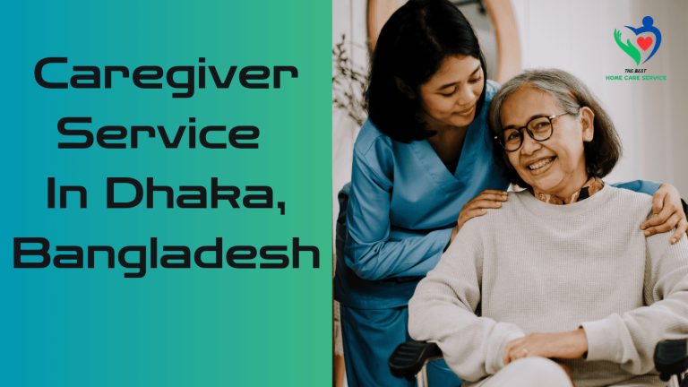 Caregiver Service In Dhaka, Bangladesh