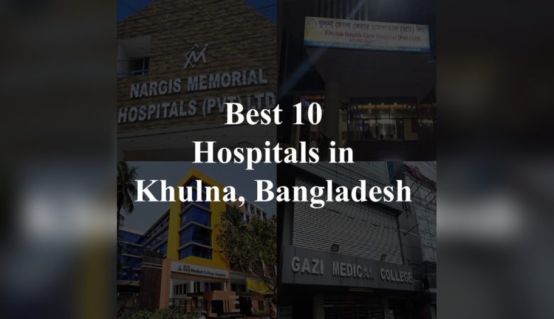 Best 10 Hospitals In Khulna Bangladesh